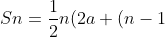 Sn=\frac{1}{2}n(2a+(n-1)b) Kumpulan Rumus Matematika Lengkap dengan Keterangannya 156